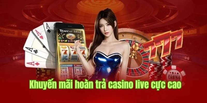 Khuyến mãi hoàn trả casino live cực cao dành cho hội viên